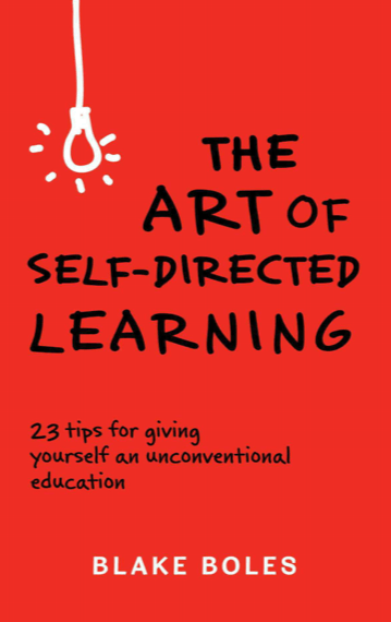 The Art of Self-Directed Learning: 23 Tips for Giving Yourself an Unconventional Education
