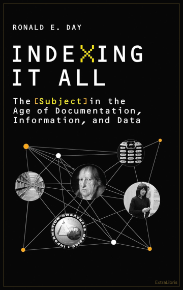Indexing It All  – The Subject in the Age of Documentation, Information, and Data